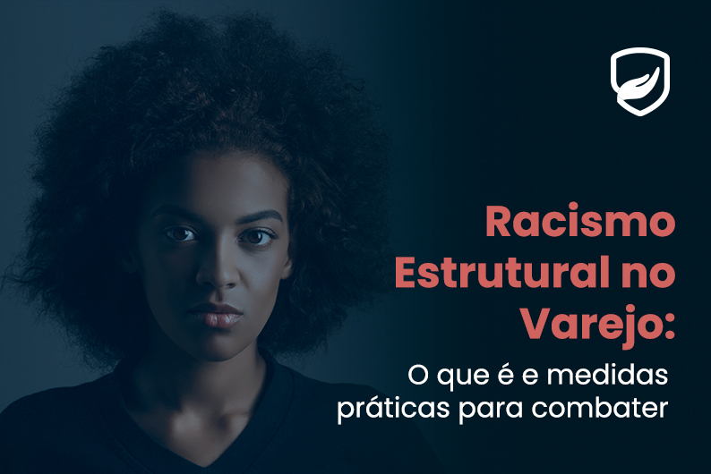 Racismo estrutural no varejo: o que é e medidas práticas para combater —  Grupo Cordialle